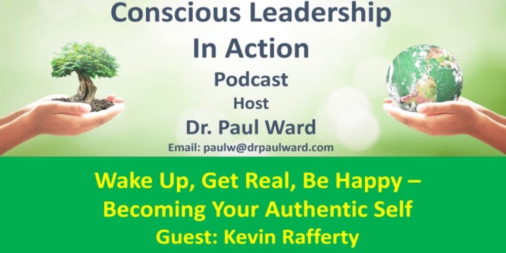 Conscious Leadership in Action Podcast with Kevin Rafferty