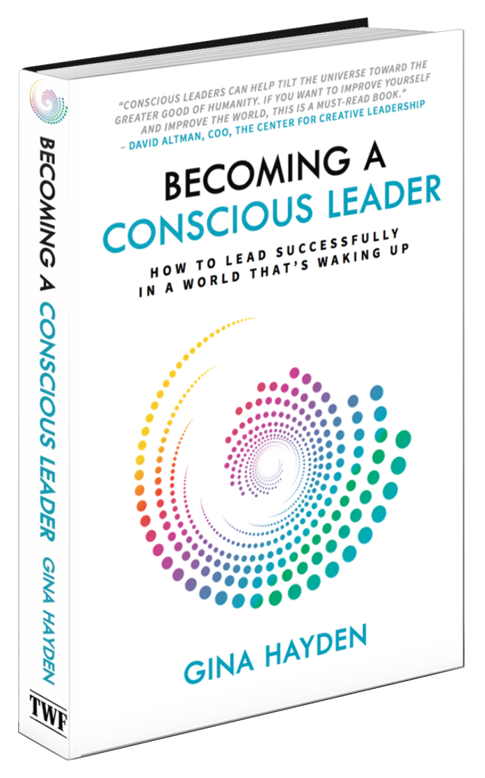 Becoming a Conscious Leader: How to Lead Successfully in a World that’s Waking Up - Gina Hayden - GCfCL.com